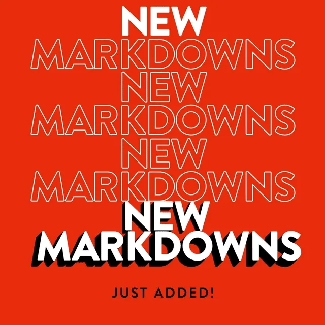 New markdowns just added.