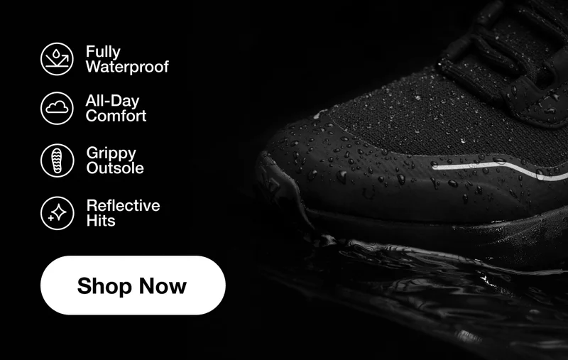 Fully Waterproof, All-Day Comfort, Grippy Outsole, Reflective Hits. Shop Now.