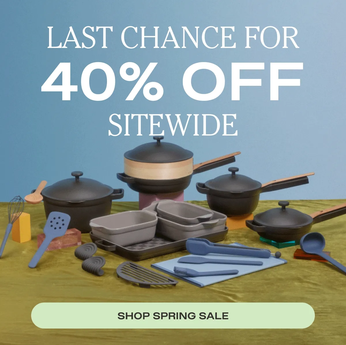 Last Chance to shop Spring Sale
