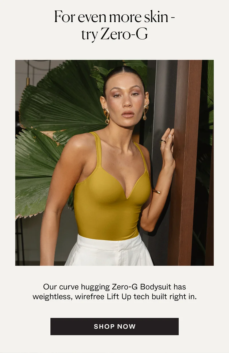 For even more skin - try Zero-G