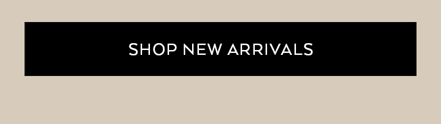 SHOP NEW ARRIVALS