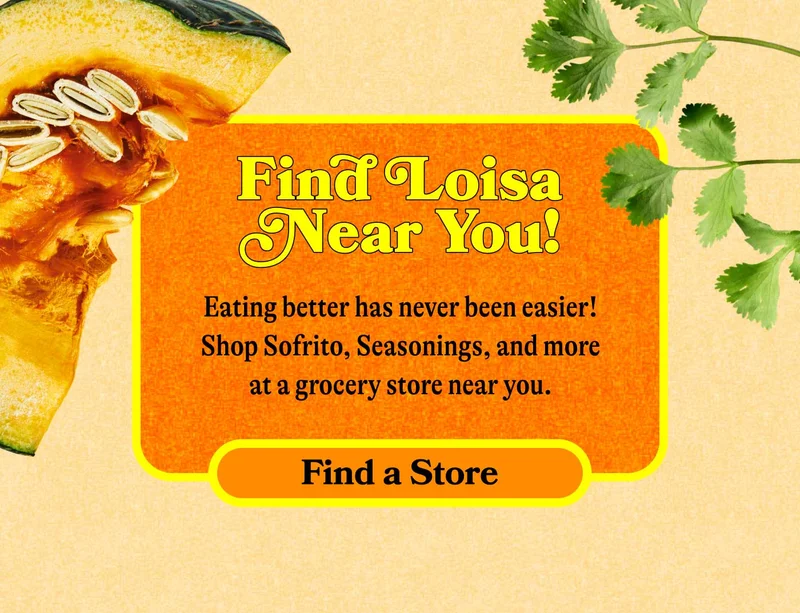 Find Loisa In-Store Eating better has never been easier! Shop Sofrito, Seasonings, and more at a grocery store near you. FIND A STORE