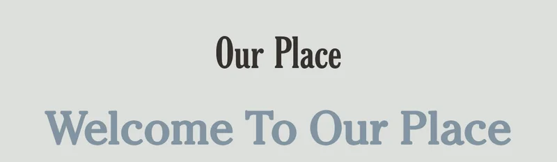Welcome to Our Place