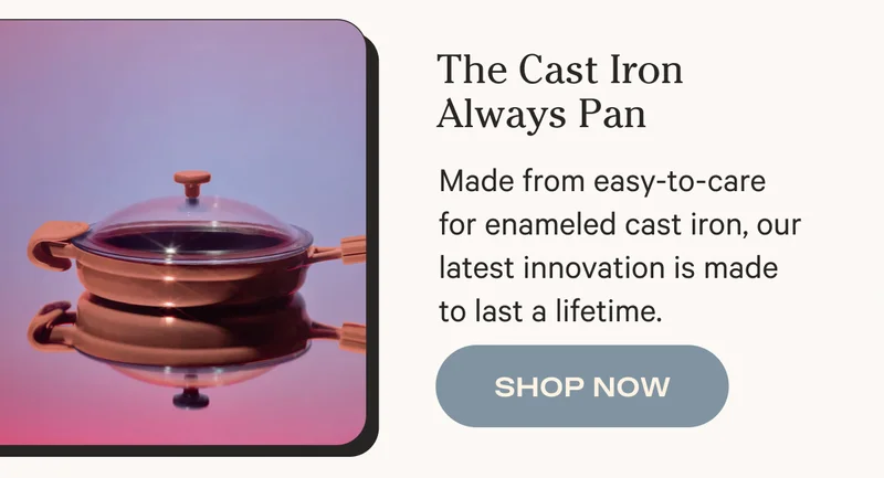 The Cast Iron Always Pan | SHOP NOW