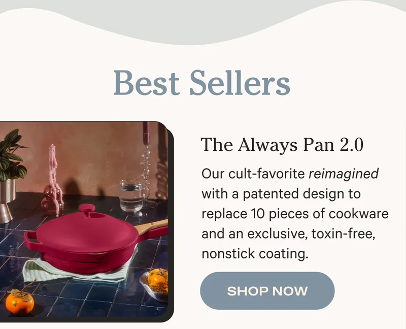 Best Sellers | The Always Pan 2.0 | SHOP NOW