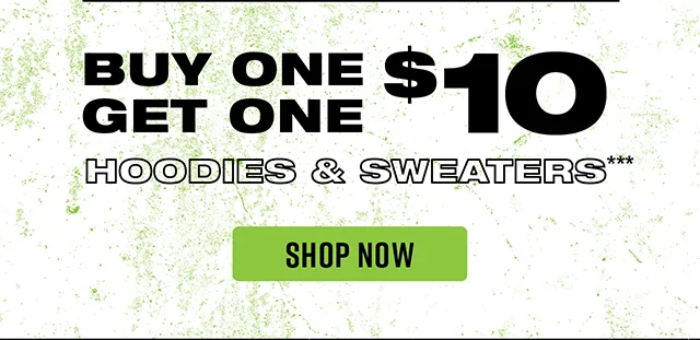 Buy One Get One $10 Hoodies and Sweaters. Shop Now