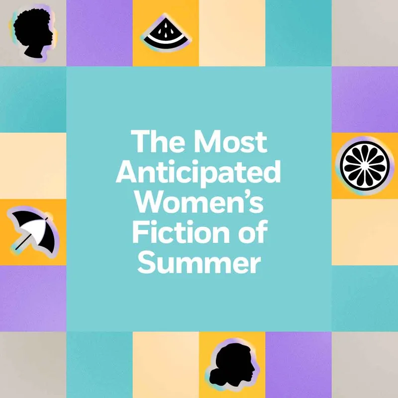 The Most Anticipated Women's Fiction of Summer