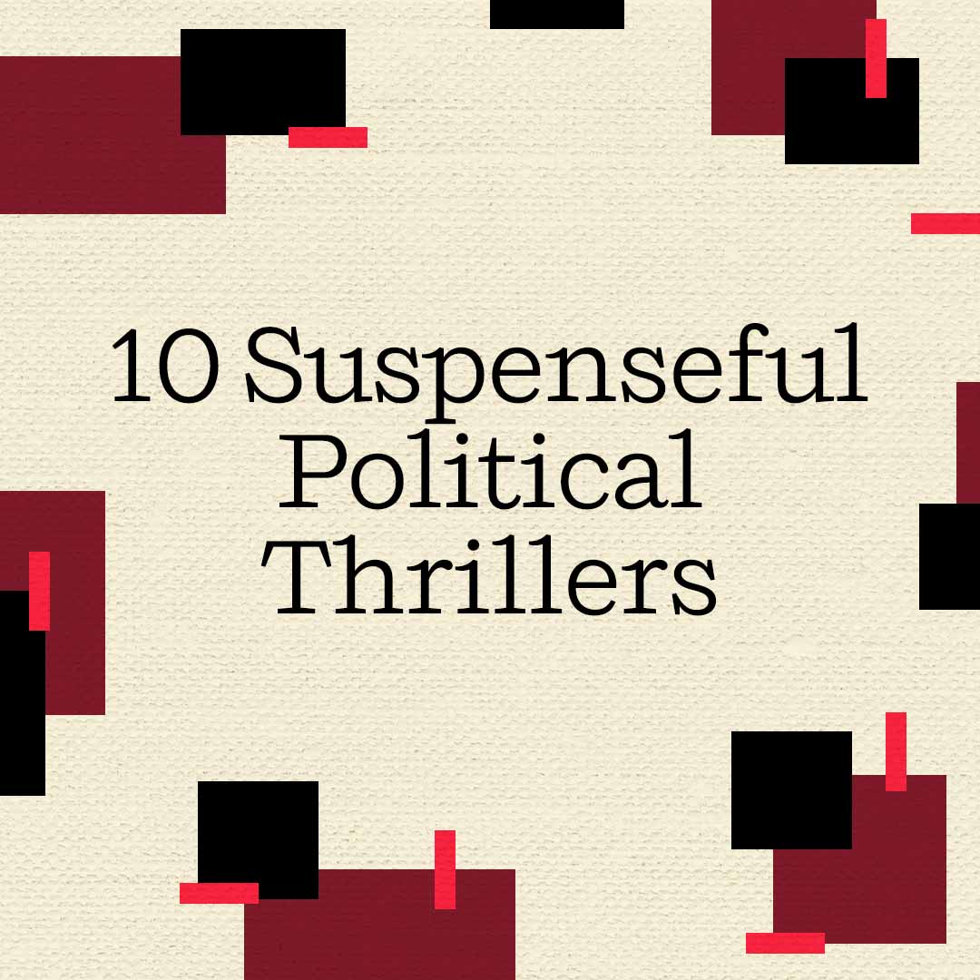 10 Suspenseful Political Thrillers