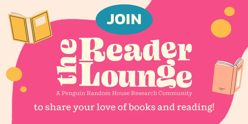 Join The Reader Lounge A Penguin Random House Research Community to share your love of books and reading!