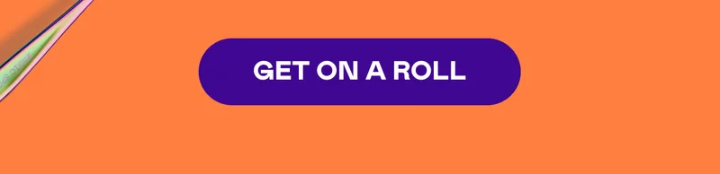 GET ON A ROLL