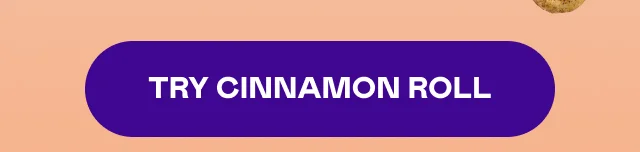 TRY CINNAMON ROLL
