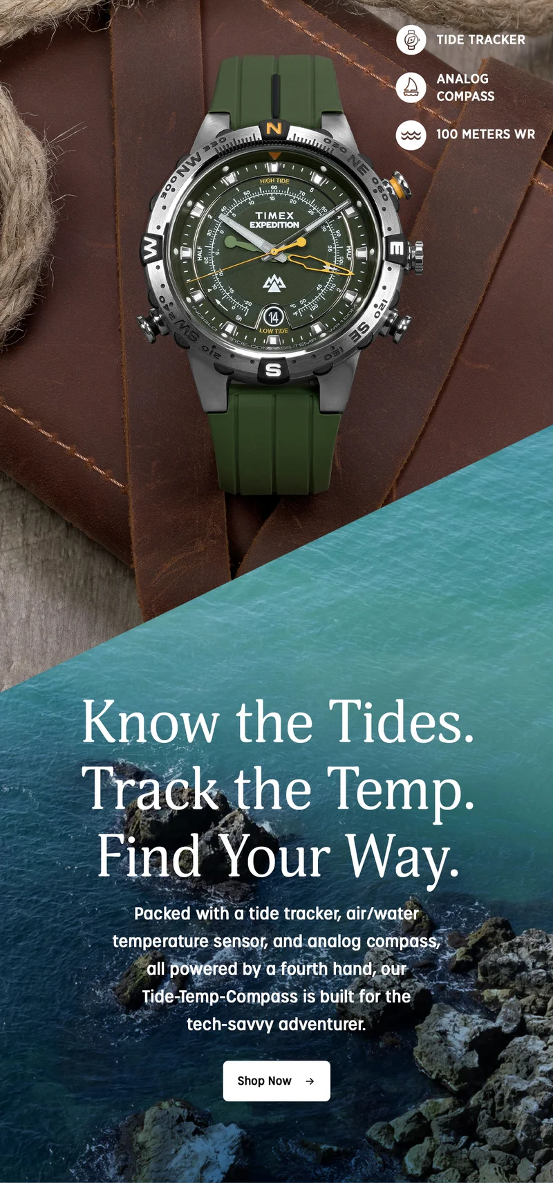 Know the Tides. Track the Temp. Find Your Way. | Packed with a tide tracker, air/water temperature sensor, and analog compass, all powered by a fourth hand, our Tide-Temp-Compass is built for the tech-savvy adventurer. | Shop Now