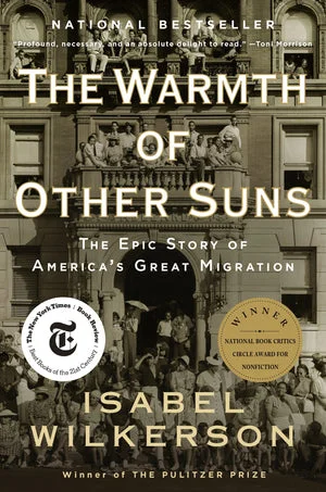 BOOK | The Warmth of Other Suns: The Epic Story of America's Great Migration by Isabel Wilkerson