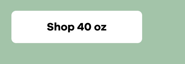 Shop. 40 oz