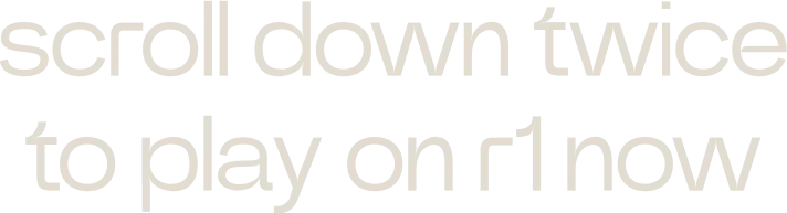 scroll down twice to play on r1 now