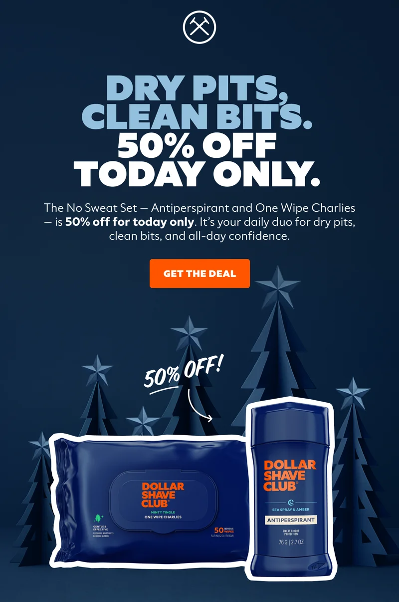 DRY PITS, CLEAN BITS. 50% OFF TODAY ONLY. | CTA: GET THE DEAL