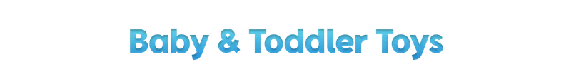 Baby & Toddler Toys