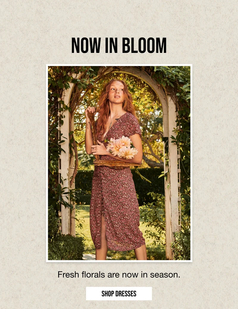 NOW IN BLOOM | Fresh florals are now in season. | SHOP DRESSES