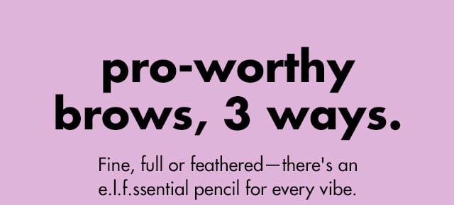 pro-worthy brows, 3 ways.