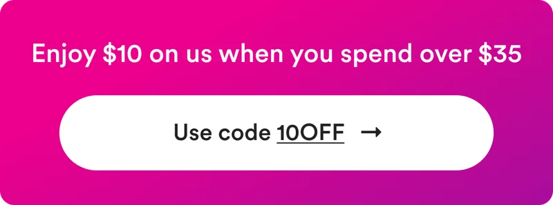 Enjoy $10 on us when you spend over $35. Use code: discount code