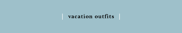 vacation outfits
