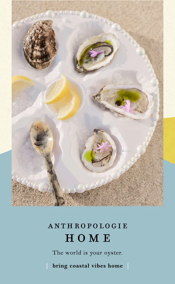 anthropologie home, the world is your oyster. bring coastal vibes home