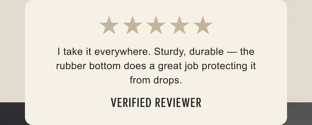 I take it everywhere. - Verified Reviewer