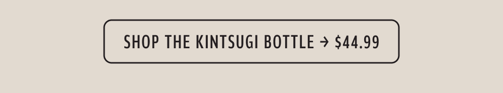 Shop The Kintsugi Bottle