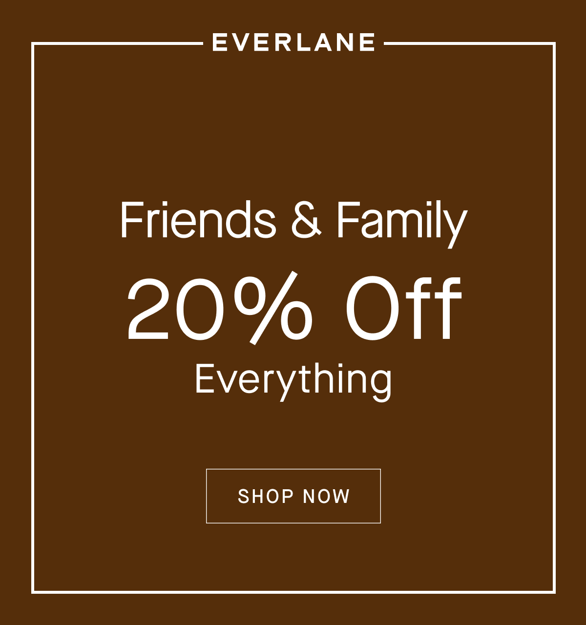 Friends & Family 20% Off
Everything[SHOP NOW]