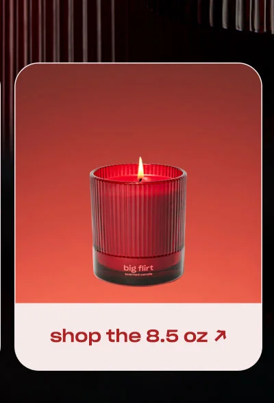 Shop Big Flirt 8.5 oz. ↗