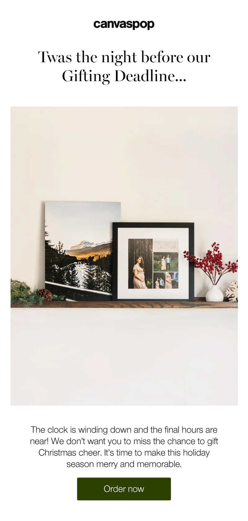 Twas the night before our Gifting Deadline...The clock is winding down and the final hours are near! We don't want you to miss the chance to gift Christmas cheer. It's time to make this holiday season merry and memorable.