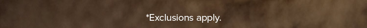 *Exclusions apply.