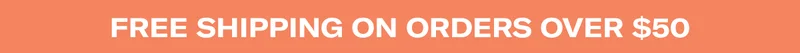 Free Shipping on Orders over $50