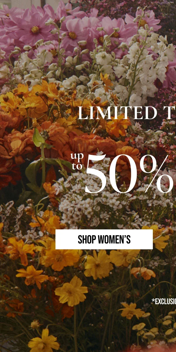 LIMITED TIME ONLY! up to 50% OFF | SHOP WOMENS | *EXCLUSIONS APPLY.