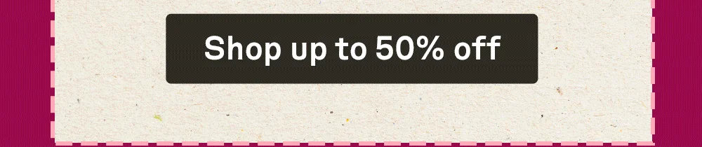 Shop Up to 50% Off