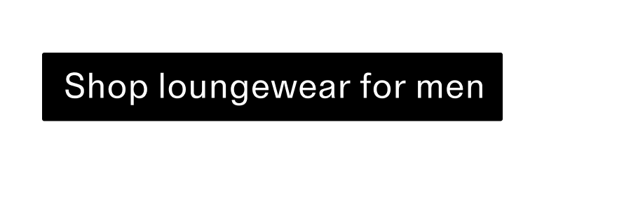 Shop loungewear for men CTA