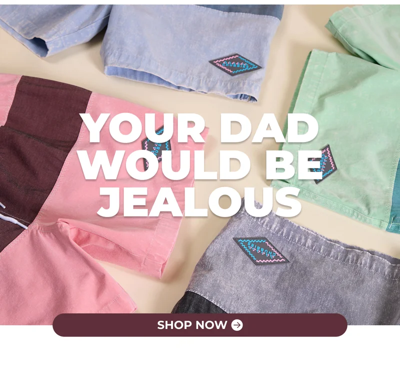YOUR DAD WOULD BE JEALOUS