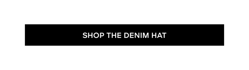 SHOP THE DENIM CAP