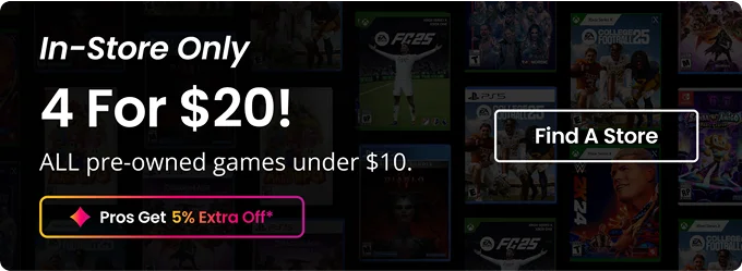 In-Store Only | 4 For $20! | All pre-owned games under $10. | Pros Get 5% Extra Off* | Find A Store