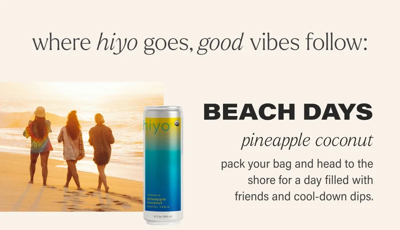 where hiyo goes, good vibes follow: BEACH DAYS | pineapple coconut | pack your bag and head to the shore for a day filled with friends and cool-down dips.