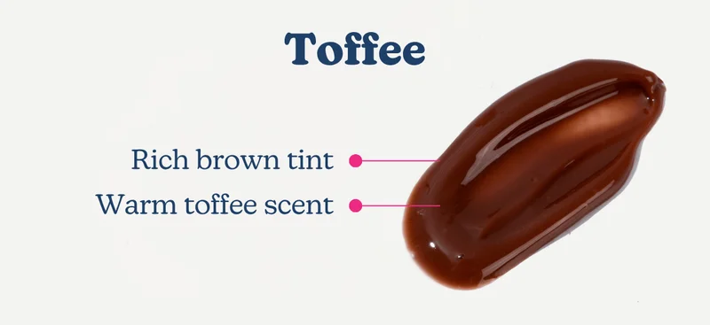 Toffee: Rich brown tint | Warm toffee scent