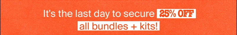 25% Off All Bundles + Kits