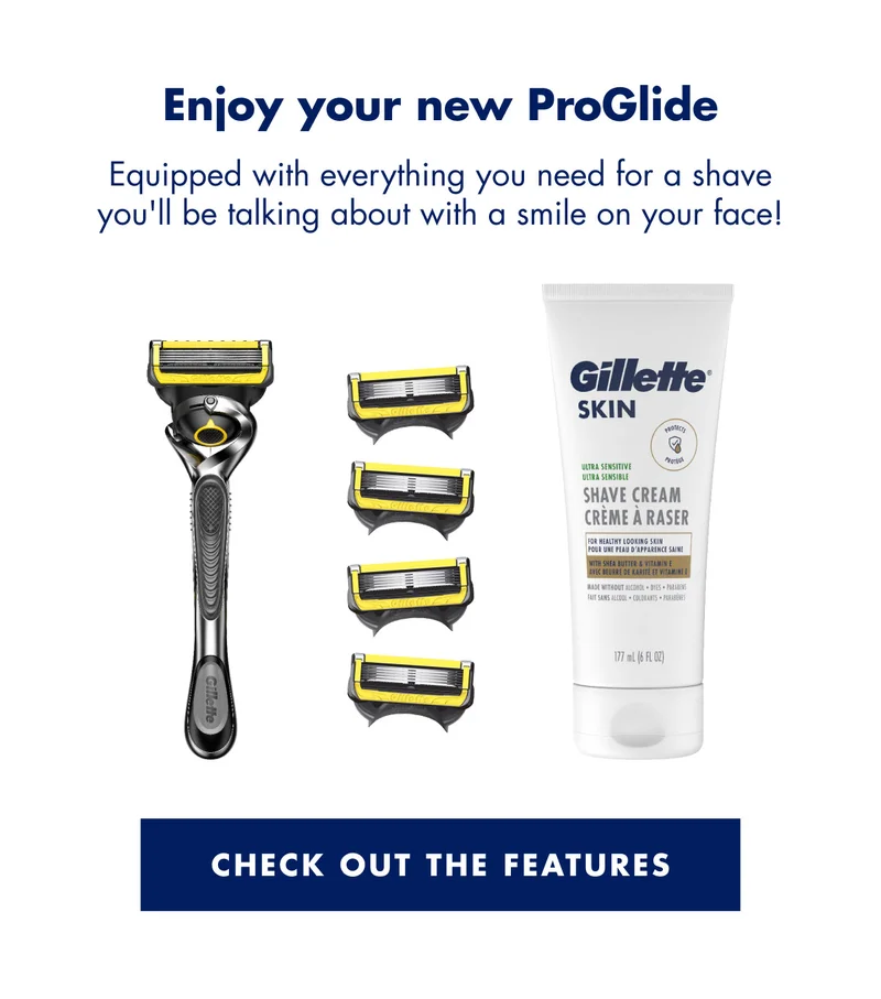 Enjoy your new ProGlide. Equipped with everything you need for a shave you'll be talking about with a smile on your face! Check out the features
