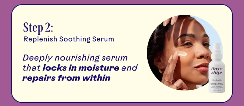 Step 2: Replenish Soothing Serum