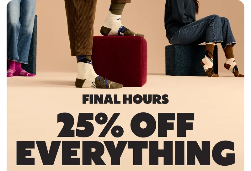 FINAL HOURS 25% OFF EVERYTHING