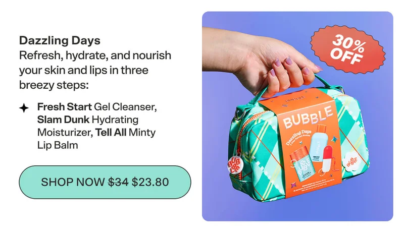 Dazzling Days  3-Step Refresh Routine Refresh, hydrate, and nourish your skin and lips in three breezy steps:  Gel Cleanser, Hydrating Moisturizer, Candy Cane Lip Balm SHOP NOW $30 $23.80