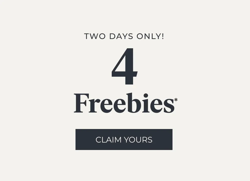 Get 4 FREEBIES - claim yours now!