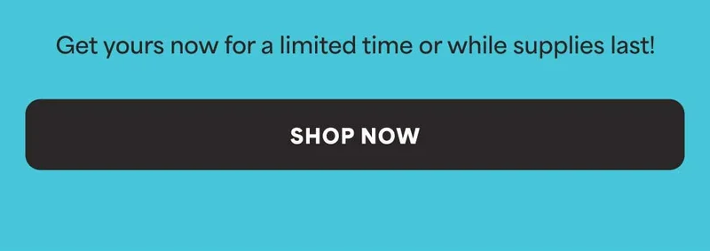 Get yours now for a limited time or while supplies last! -- SHOP NOW