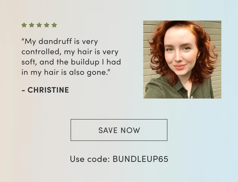 “My dandruff is very controlled, my hair is very soft, and the buildup I had in my hair is also gone.” - Christine | Save now | Use code: BUNDLEUP65