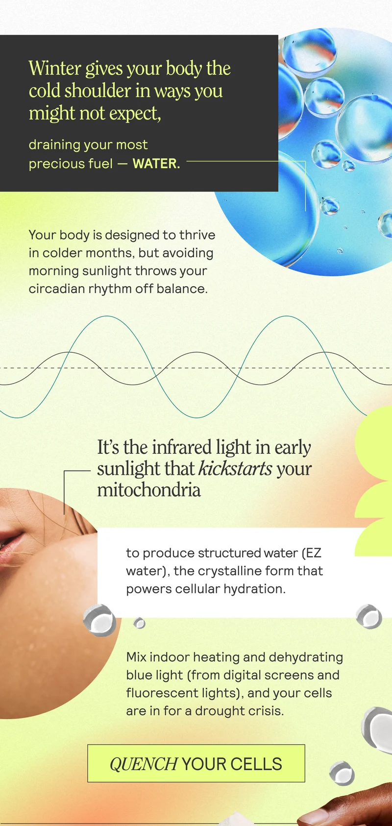 Winter gives your body the cold shoulder in ways you might not expect, draining your most precious fuel - water.